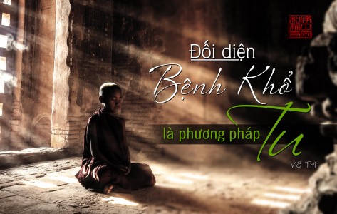 Đối diện bệnh khổ là phương pháp tu